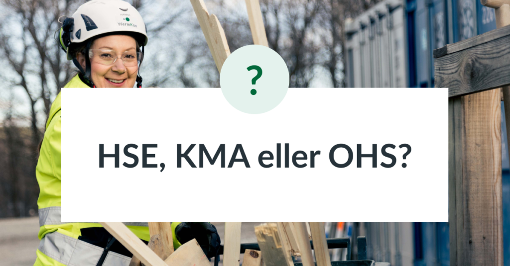 Person med skyddshjälm, textruta som lyfter: HSE, KMA eller OHS?